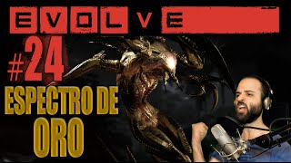 EVOLVE #24 | PALIZA CON EL ESPECTRO DE ORO | Gameplay Español