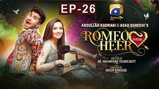 Romeo Weds Heer - Episode 26 | HAR PAL GEO