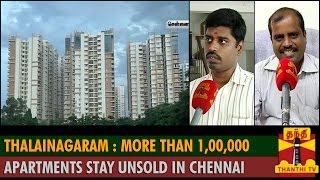 Thalainagaram : More than 1,00,000 Apartments stay unsold in Chennai - ThanthI TV