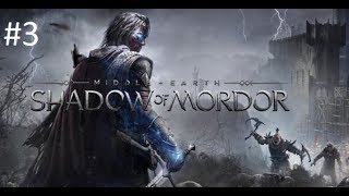 Прохождение #3 Middle Earth Shadow of Mordor на русском "Дух Мордора"
