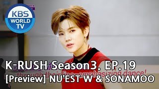 KBS World Idol Show K-RUSH Season3 - Ep.19 NU'EST W & SONAMOO [Preview]
