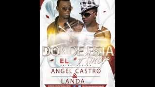 Landa La Sensación Ft. Angel Castro - Donde Esta el Amor ® (Audio) Salsa Urbana