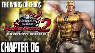 Fist of the North Star: Ken's Rage 2 - Dream Mode (Falco) - Chapter 6: The Winds of Chaos