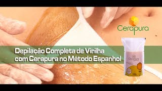 Depilação de Virilha Completa com CERAPURA no Método Espanhol
