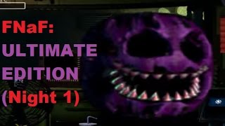 FNAF: Ultimate Edition (Night 1)