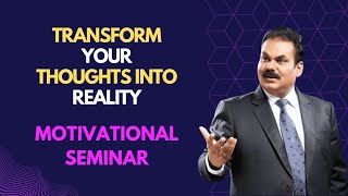 Transform your thinking to achieve your Life Goals | Success Guru AK Mishra