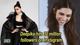 Deepika Padukone hits 30 million followers on Instagram