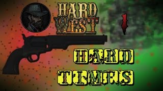 Hard West Part 1 - Hard Times {Hard Difficulty}
