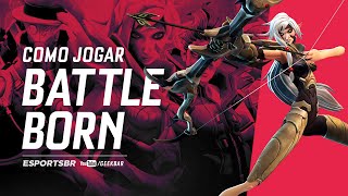 Battleborn | Como Jogar? | Open beta | eSports Brasil