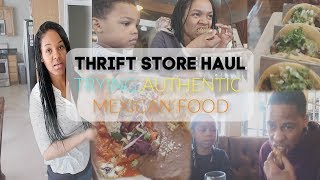 DAY IN THE LIFE | THRIFT STORE HAUL | TRYING AUTHENTIC MEXICAN FOOD