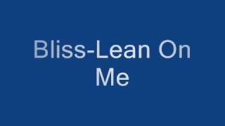Bliss-Lean On Me