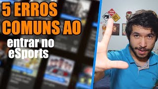 5 erros mais comuns ao entrar no eSports! - João Peranovich