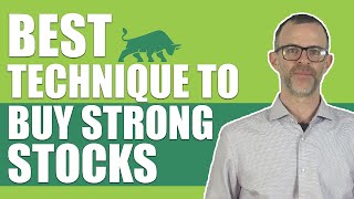 The Best Technique To Buy Strong Stocks