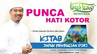 Ustaz Ahmad Dusuki Abd Rani - PUNCA HATI KOTOR