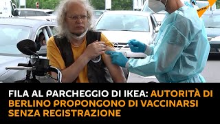 Fila al parcheggio di #Ikea: autorità di #Berlino propongono di vaccinarsi senza registrazione