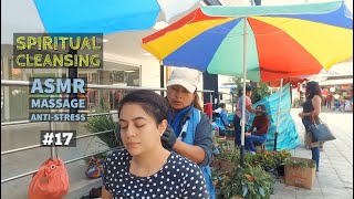 ASMR Massage ANTI-STRESS - Limpia Espiritual - Spiritual Cleansing in Cuenca Ecuador at free market