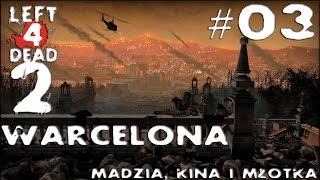 Left4Dead2 - Warcelona /w Kina i Młotka #03* [+18]