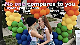 ~ Taylor Lynn and Anna campbell (+Kaylee) ~ No one compares to you
