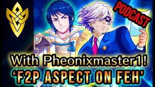 Pheonixmaster1 & An Aspect on F2P Fire Emblem Heroes | FEH Podcast
