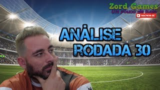 DICAS RODADA 30  - ANÁLISE  - CARTOLA FC