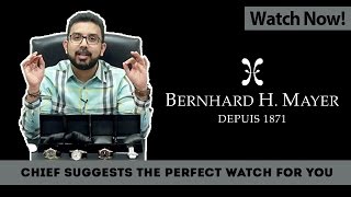 Chief Pathman Suggests FOUR New Bernhard H. Mayer Watches to Suit Your Lifestyle [QNET]