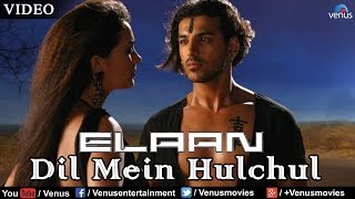 Dil Mein Hulchul Full Video Song | Elaan | John Abraham, Lara Dutta | K.K & Sunidhi Chauhan