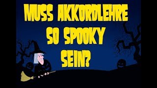 Wir fragen uns zu Halloween: Muss Akkordlehre wirklich immer so spooky sein???