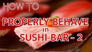 How to Enjoy Fancy Sushi Bar in a Proper Way [Part2]