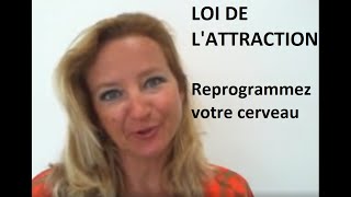 Loi de l'attraction Reprogrammer son cerveau partie 2