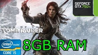 Rise of the Tomb Raider - i5 4460 - 8GB RAM - GTX 750 Ti
