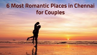 Places to Visit in Chennai for Couples | Romantic Places in Chennai | Places for Couples in Chennai