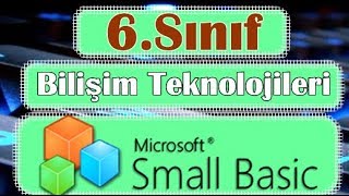 SMALL BASİC 6. sınıf Bilişim Teknolojileri Dersi (1 ve 2 sınavlarda çıkar)