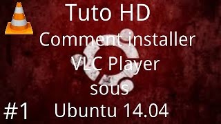 Comment installer Vlc Player sous Ubuntu 14.04