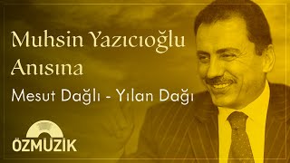 Muhsin Yazıcıoğlu Anısına Yılan Dağı - Mesut Dağlı #muhsinyazıcıoğlu #mesutdağlı #yılandağı #özmüzik
