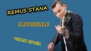 Remus Stana - Impossible | Violin Cover