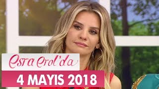 Esra Erol'da 4 Mayıs 2018 Cuma -  Tek Parça