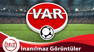 VAR "İnanılmaz Görüntüler"