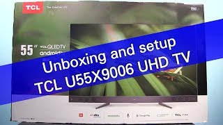 TCL U55X9006 XESS X2 UHD HDR Android TV unboxing