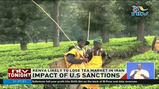 Kenya likely to lose tea market in Iran due to US sanctions