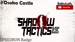 SPEEDRUN Badges : Shadow Tactics Blades of The Shogun Mission 1 Osaka Castle (05:42)
