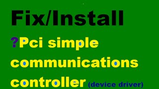 Fix/Install  "PCI Simple Communications Controller" [Driver window 7/8/8.1/10/vista/xp] 32/64 bit