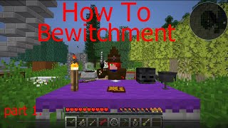 Minecraft. Bewitchment. How To. Part 1