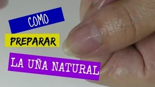 Paso a Paso Preparación Uña Natural para Esmalte Permanente