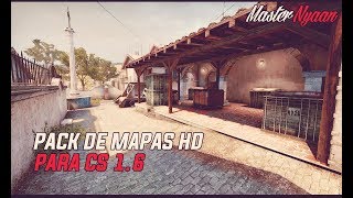 PACK DE MAPAS HD PARA EL COUNTER STRIKE 1.6 2017 l ByMasterNyaan