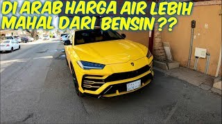 LUAR BIASA DI ARAB HARGA AIR LEBIH MAHAL DARI BENSIN