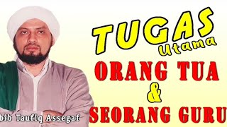Tugas utama guru dan orang tua | Habib Taufiq Assegaf
