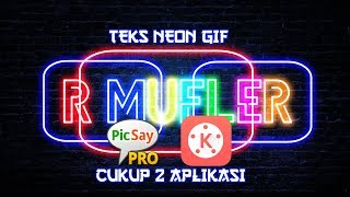 Cukup 2 aplikasi!! Cara buat TEKS NEON GIF Di PicsayPRO & KINEMASTER