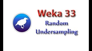 Weka Tutorial 33: Random Undersampling (Class Imbalance Problem)