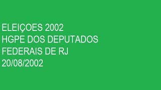 HGPE DOS DEPUTADOS FEDERAIS DO RJ:20/08/2002