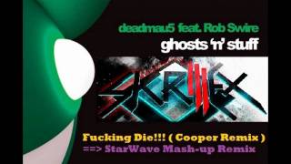 Skrillmau5 - Ghosts can eat shit n Fucking Die !!! (Skrillex & deadmau5) [StarWave Mash-up Extended]